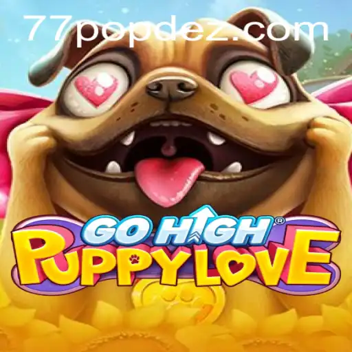 Discover the Enchanting World of GoHighPuppyLove: A Comprehensive Guide